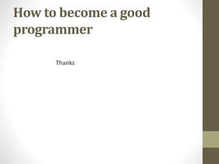How to become a good programmer | PPTX