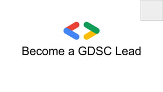 Become a GDSC Lead
 