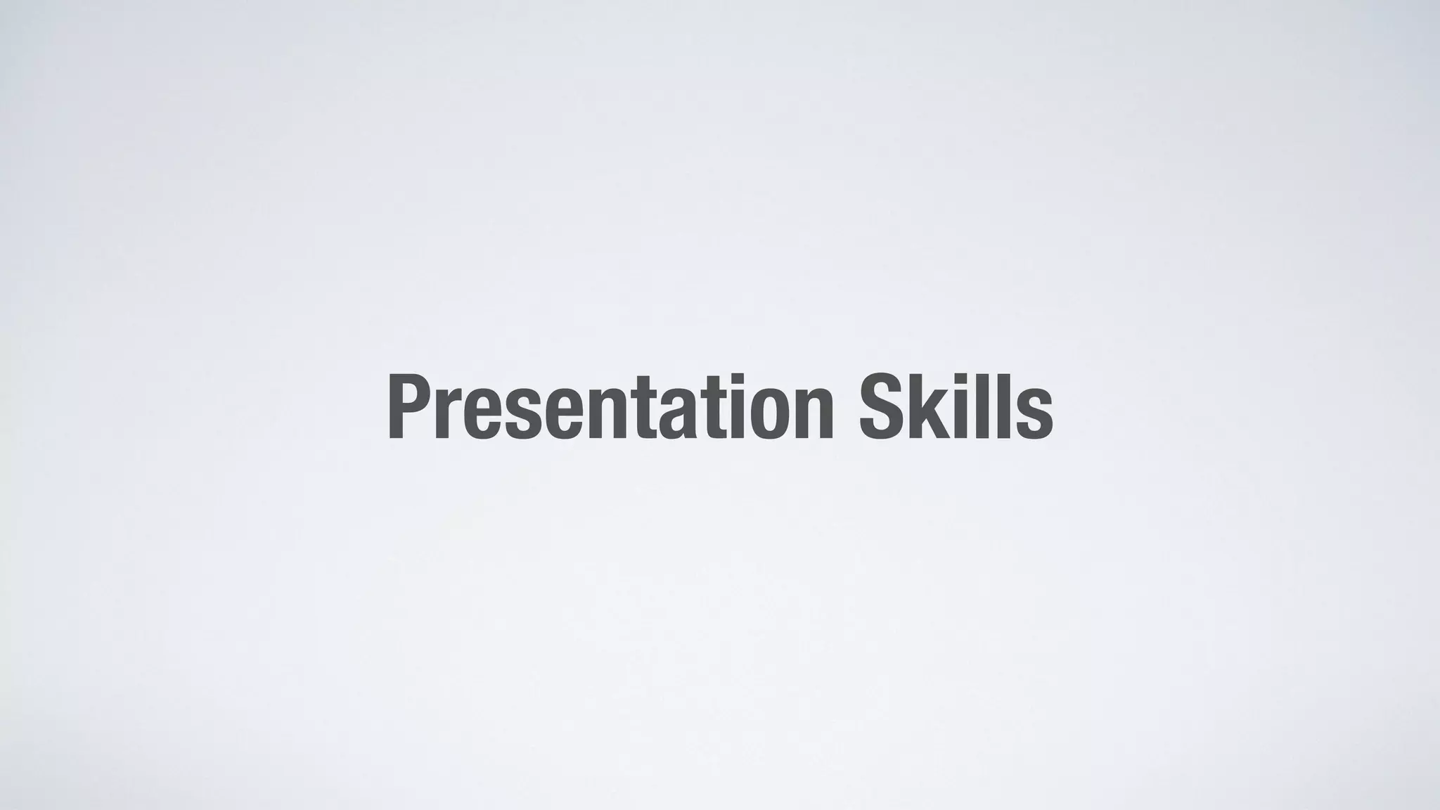 Presentation Skills 
 
