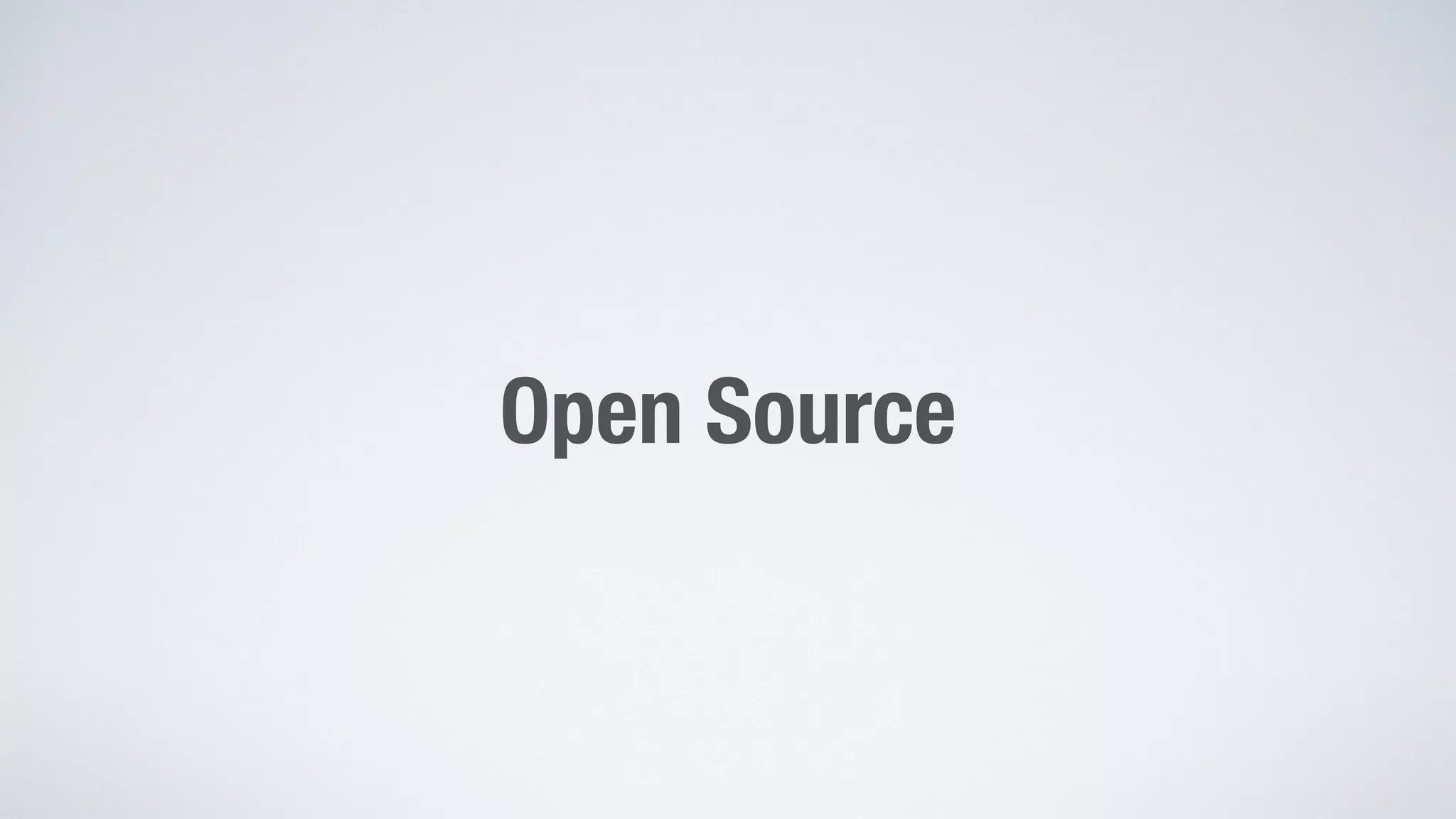 Open Source 
 