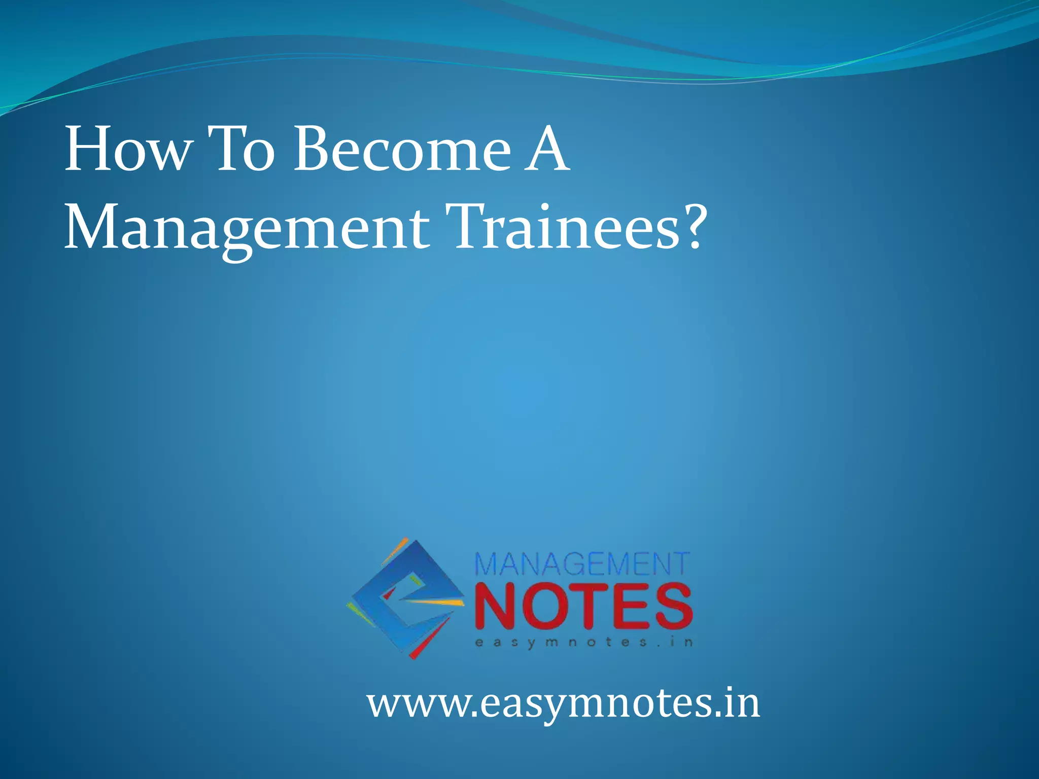 How to become a management trainees | PPT