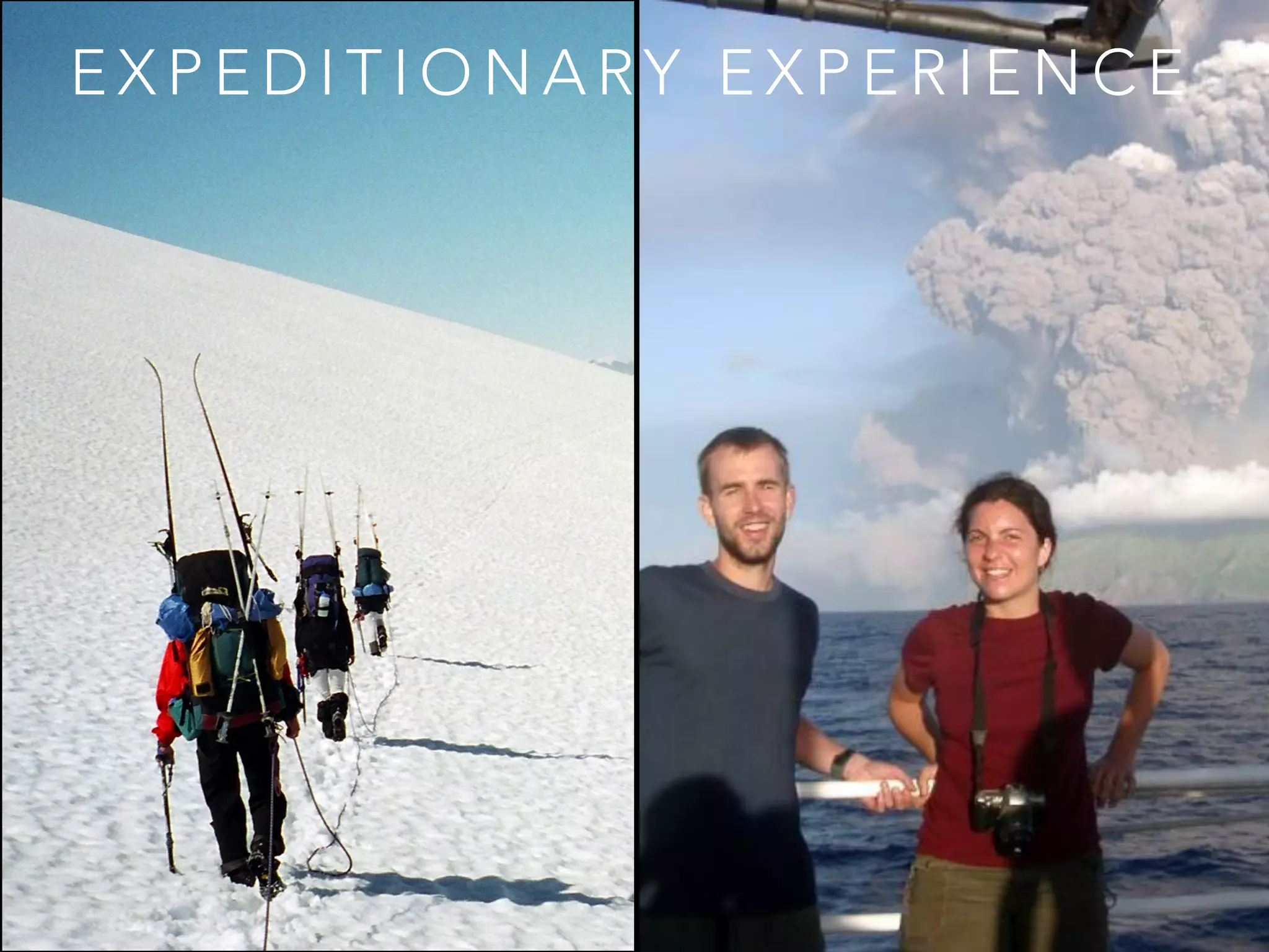 E X P E D I T I O N A RY E X P E R I E N C E
 