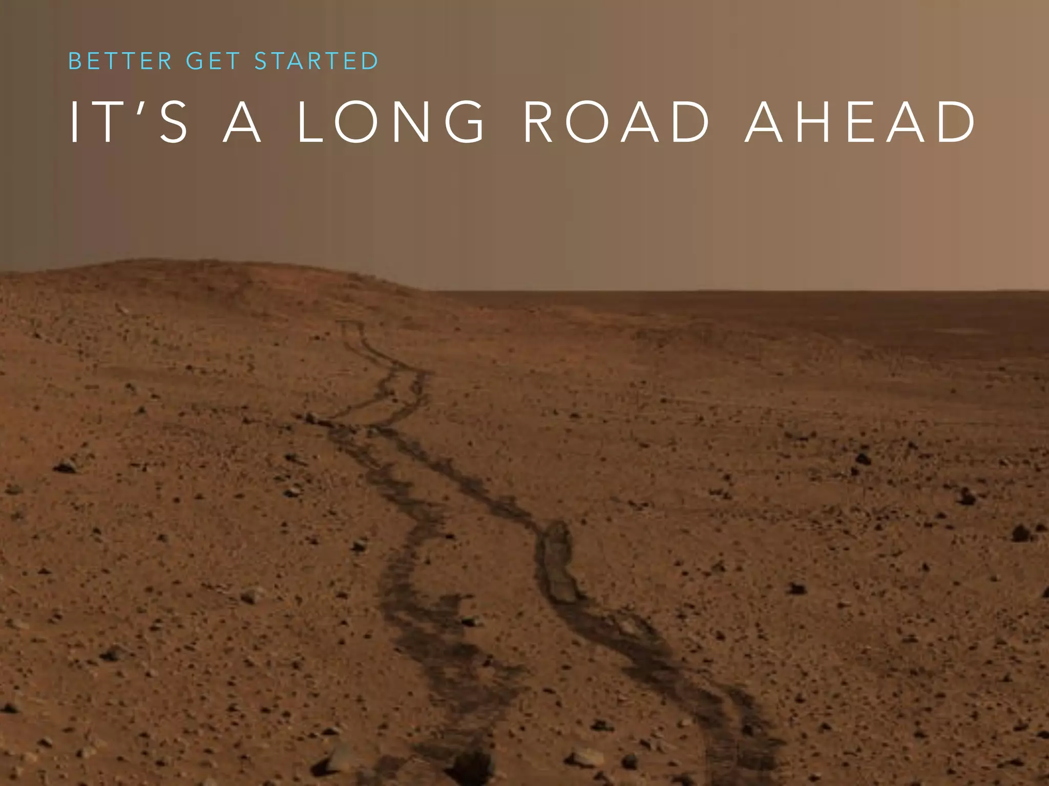 M AY B E Y O U
A R E A L R E A D Y
A M A R T I A N ?
O R …
 