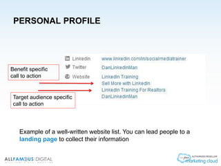 PERSONAL PROFILE
Example of a well-written website list. You can lead people to a
landing page to collect their information
Target audience specific
call to action
Benefit specific
call to action
 