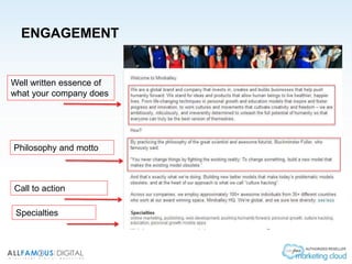 ENGAGEMENT
Well written essence of
what your company does
Philosophy and motto
Call to action
Specialties
 