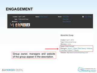 ENGAGEMENT
Group owner, managers and website
of the group appear in the description.
 