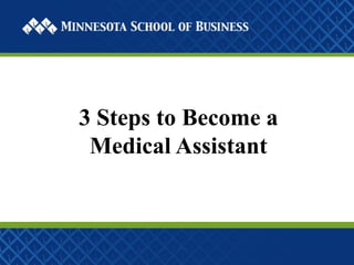 3 Steps to Become a
Medical Assistant

 