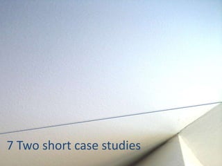 7 Two short case studies
 