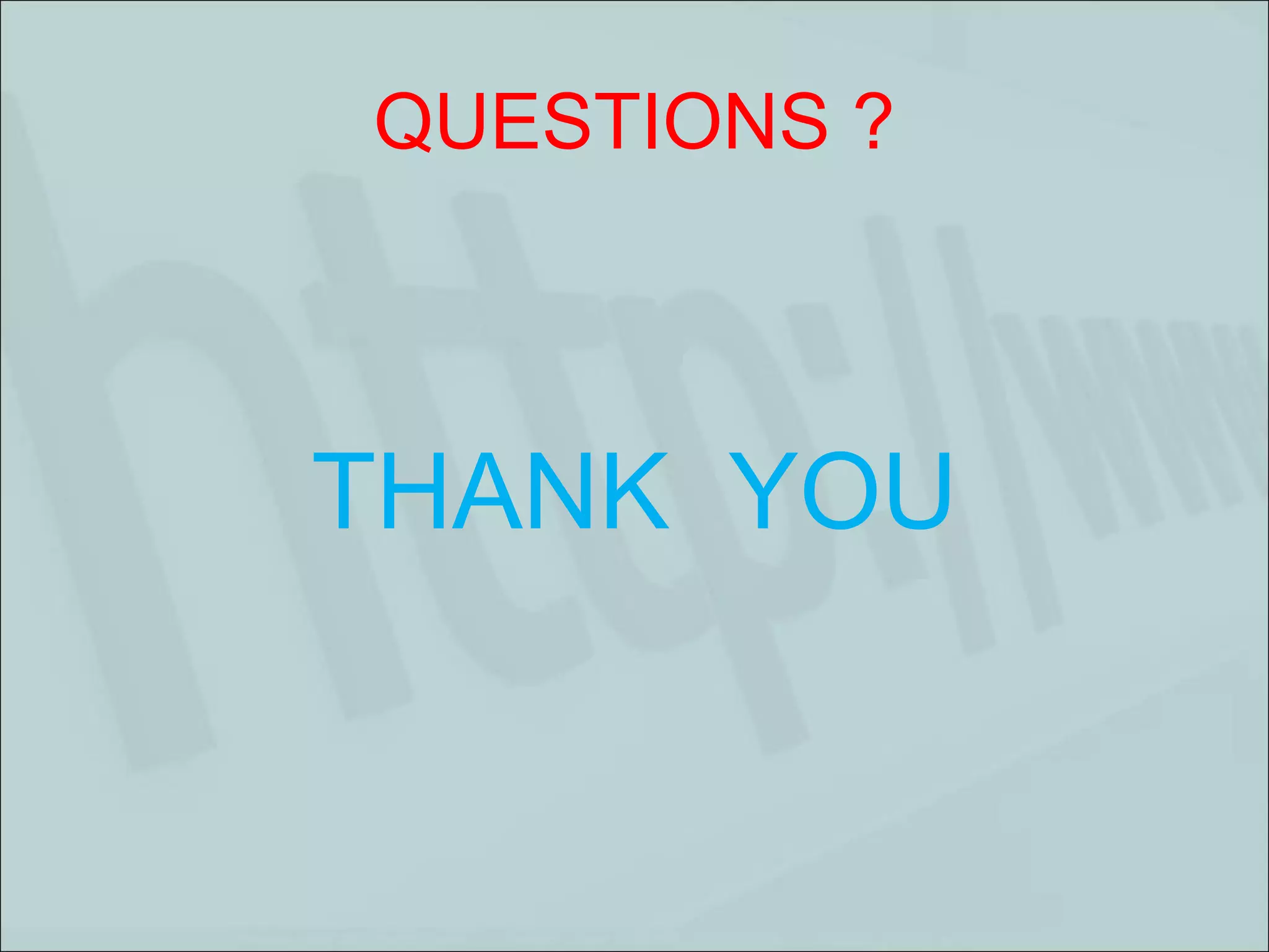 QUESTIONS ? THANK  YOU 