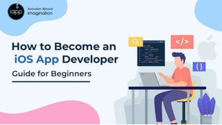 How to Become an
iOS App Developer:
Guide for Beginners
 