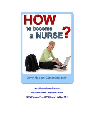 www.MedicalCareerSite.com

     Vocational Nurse | Registered Nurse

| LVN Program Fees | LVN Salary | LVN vs RN |
 