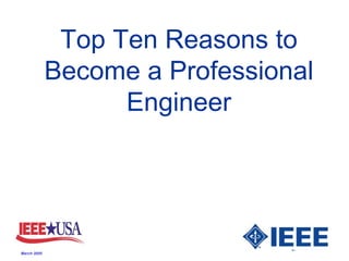 Top Ten Reasons to Become a Professional Engineer March 2005 