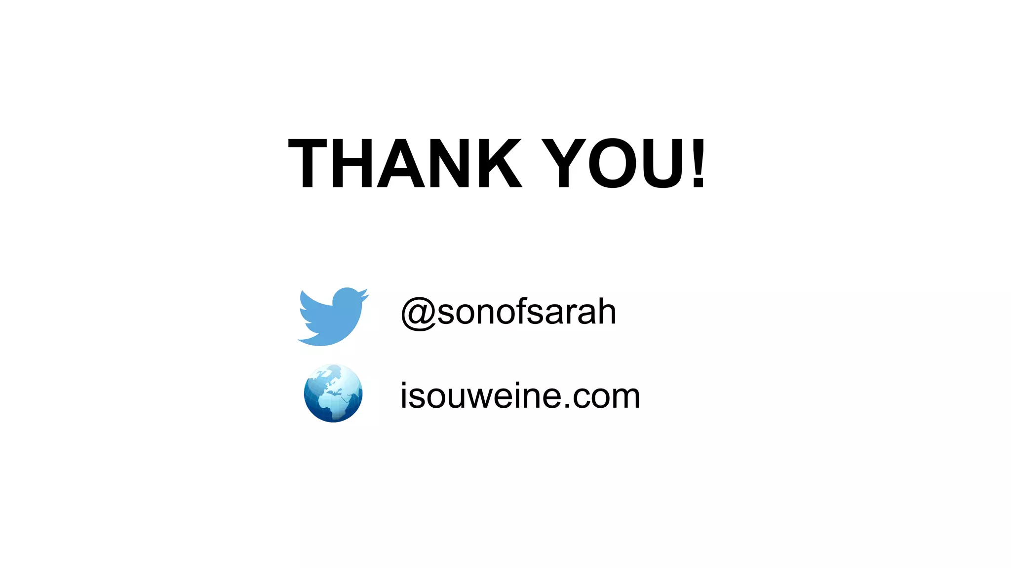 THANK YOU!
@sonofsarah
isouweine.com
 