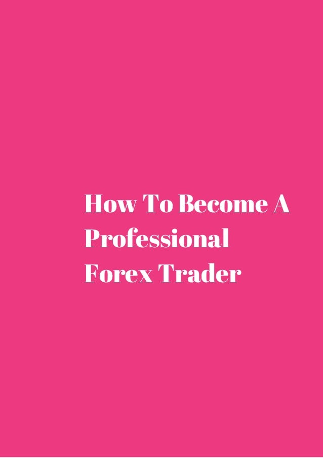 How to become a professional forex trader