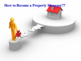 How to Become a Property Manager??
 