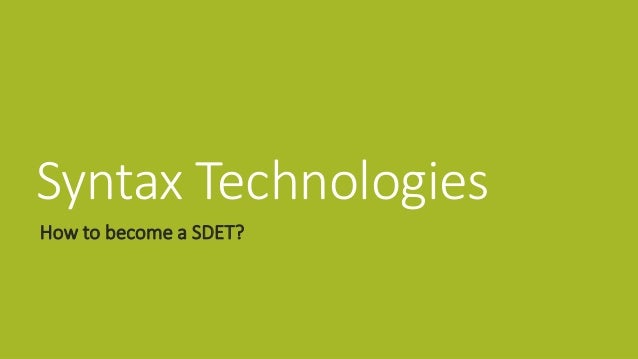 Syntax Technologies
How to become a SDET?
 