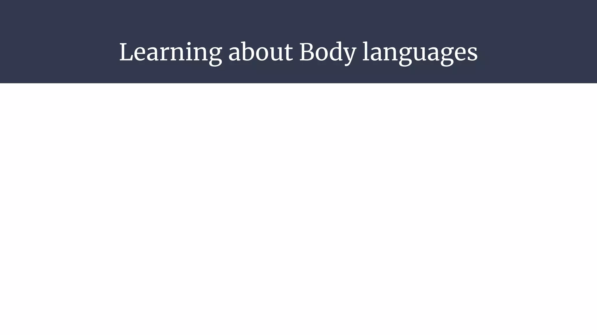 Learning about Body languages
 