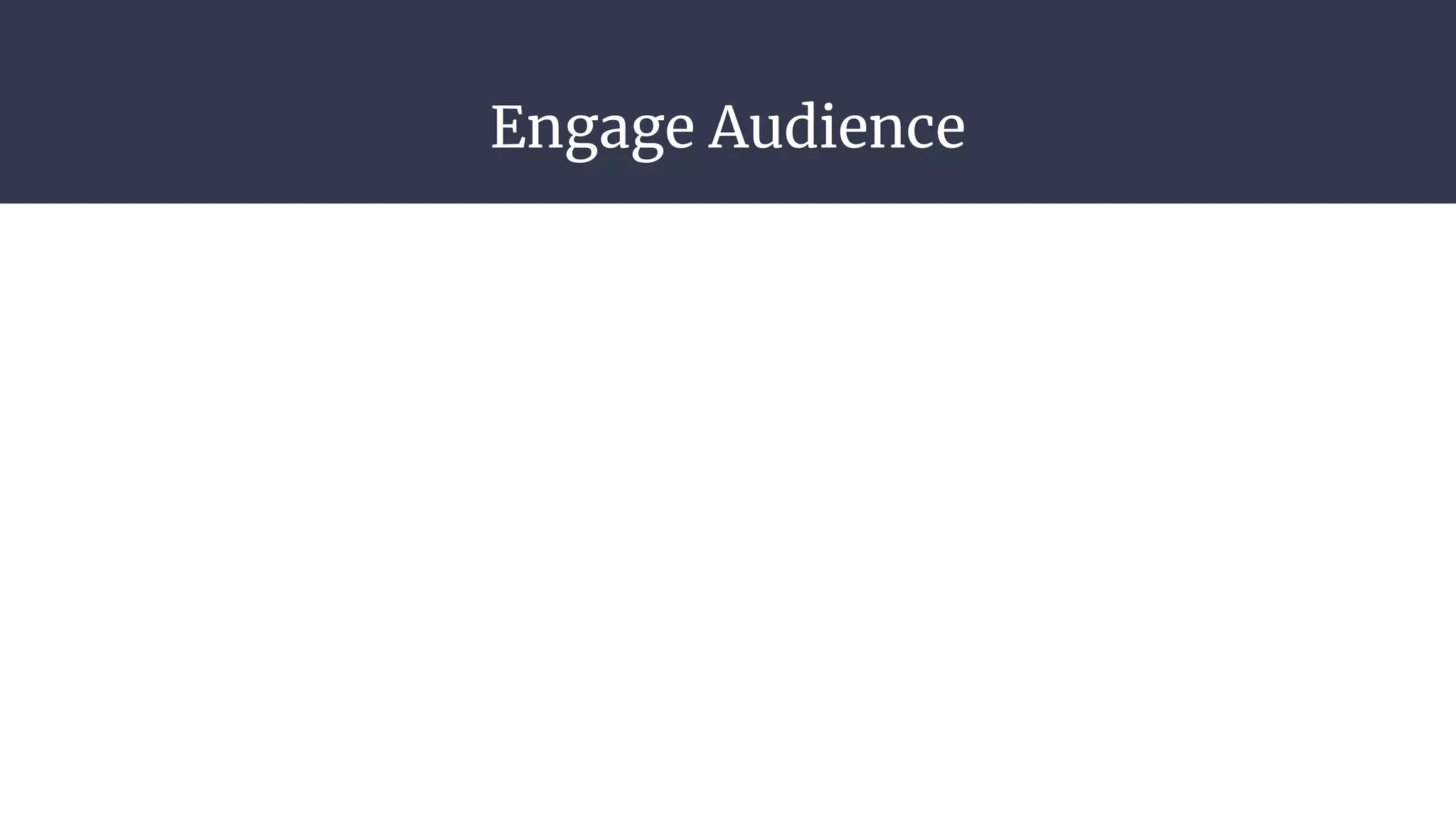 Engage Audience
 