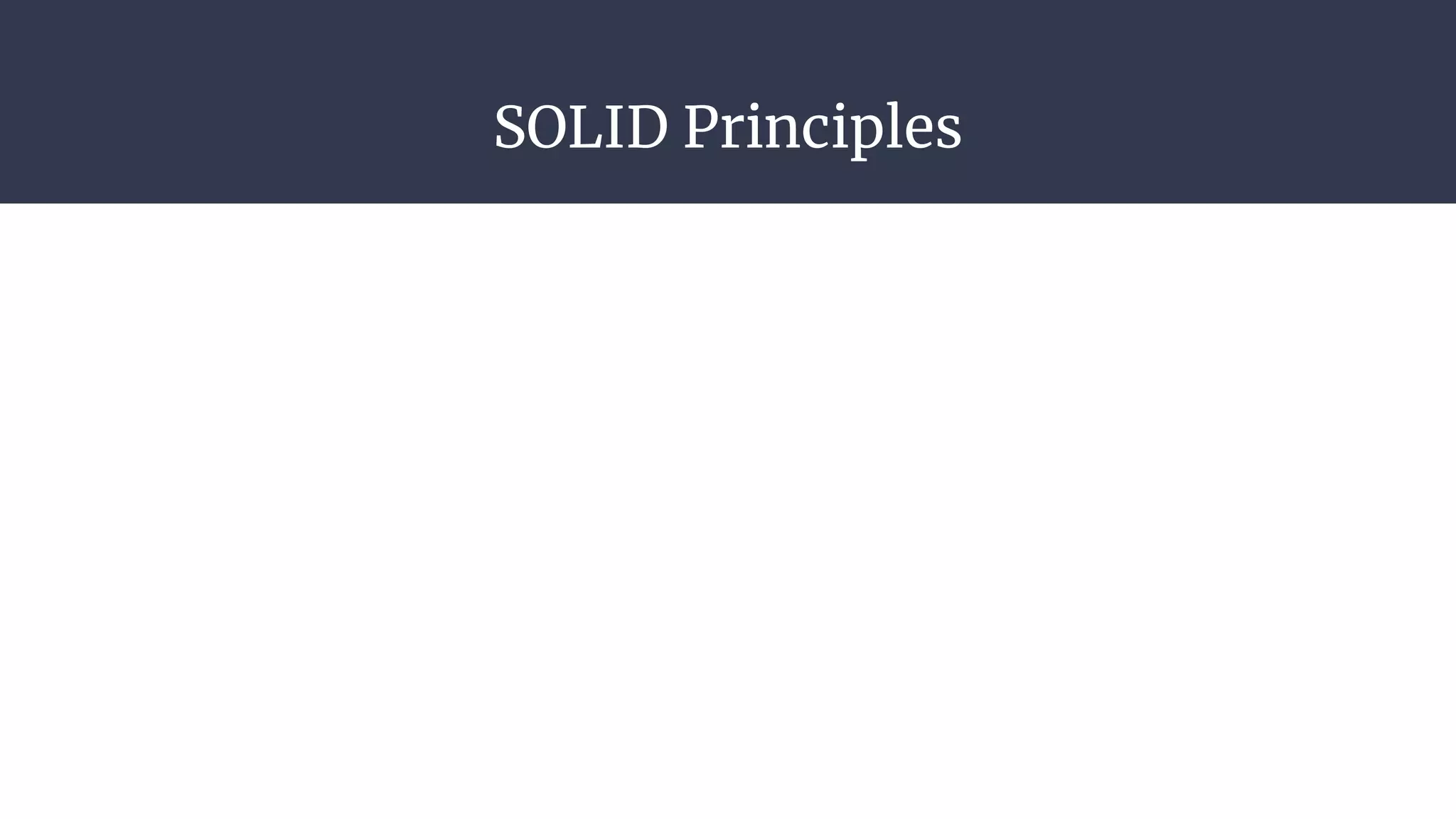SOLID Principles
 