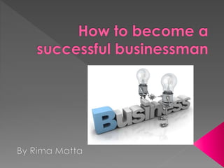 How to become a successful businessman