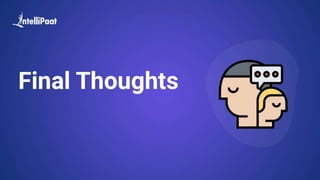 Copyright Intellipaat. All rights reserved.
Final Thoughts
 