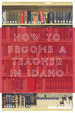 HOW TO
BECOME A
TEACHER
IN IDAHO
 