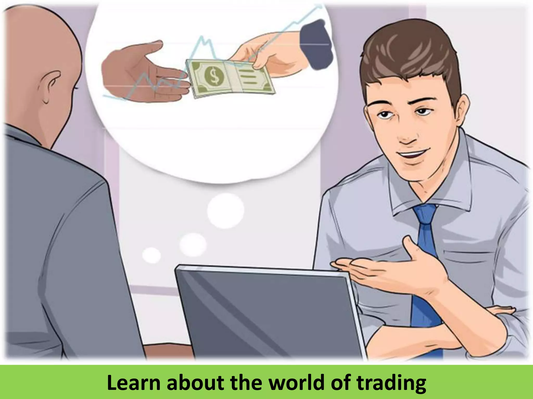Learn about the world of trading
 