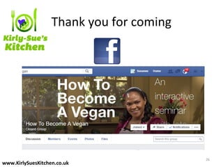 Thank you for coming
26
www.KirlySuesKitchen.co.uk
 