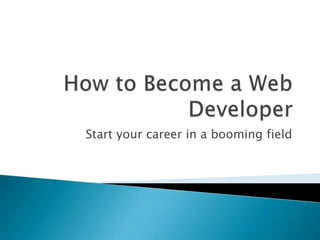 Start your career in a booming field
 
