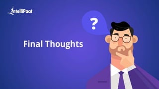 Copyright Intellipaat. All rights reserved.
Final Thoughts
 