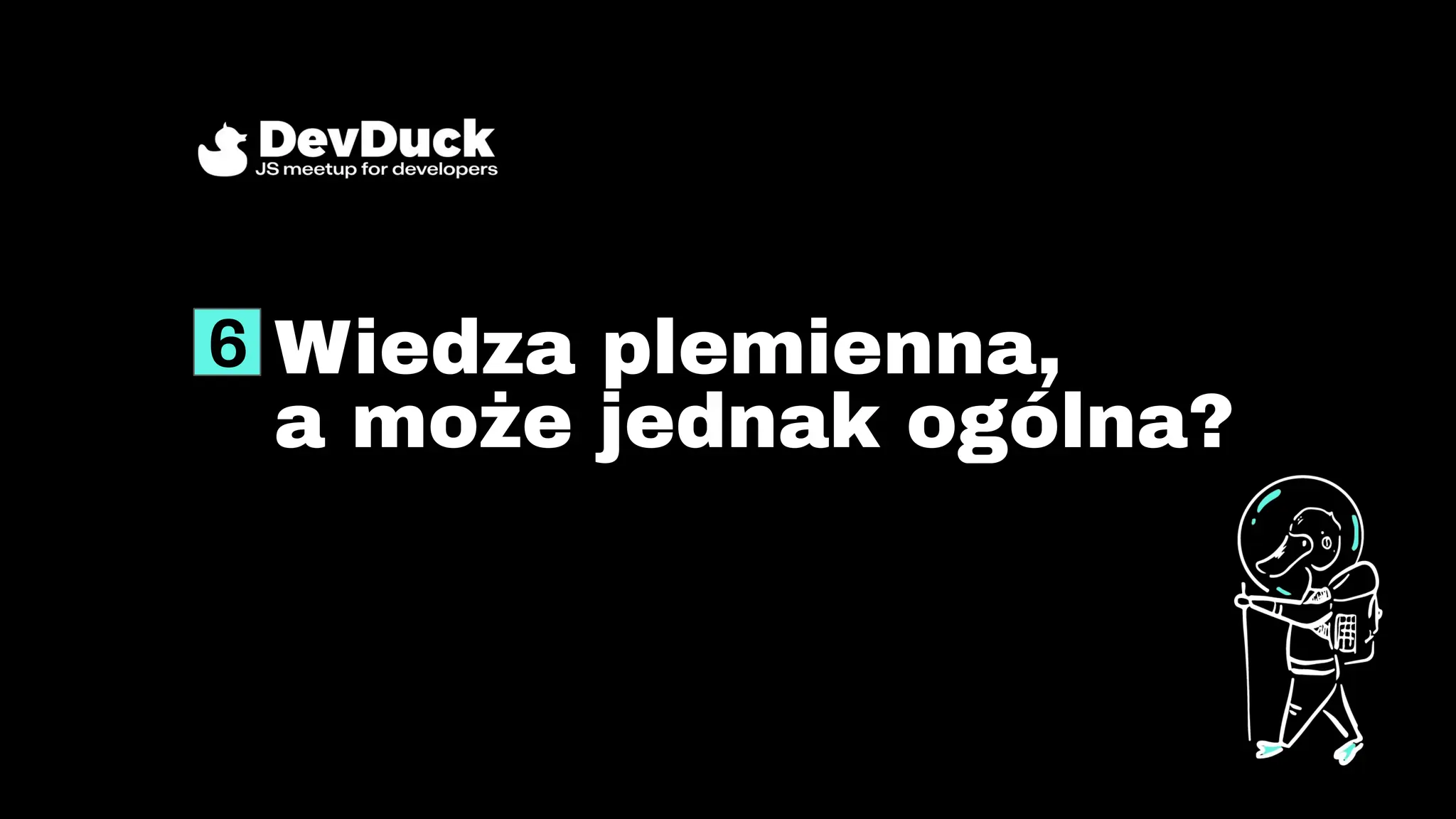 6 Wiedza plemienna,
a może jednak ogólna?
 