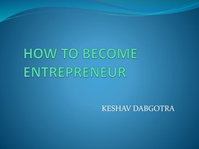 How to become entreprenur keshav | PPT | Free Download