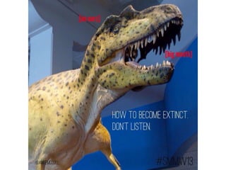 How To Become Extinct in Social Media #smmw13