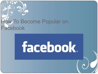 How To Become Popular on Facebook 