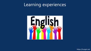 https://tungnt.net
Learning experiences
 