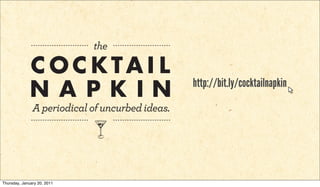 http://bit.ly/cocktailnapkin




Thursday, January 20, 2011
 