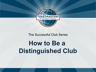 The Successful Club Series
How to Be a
Distinguished Club
 