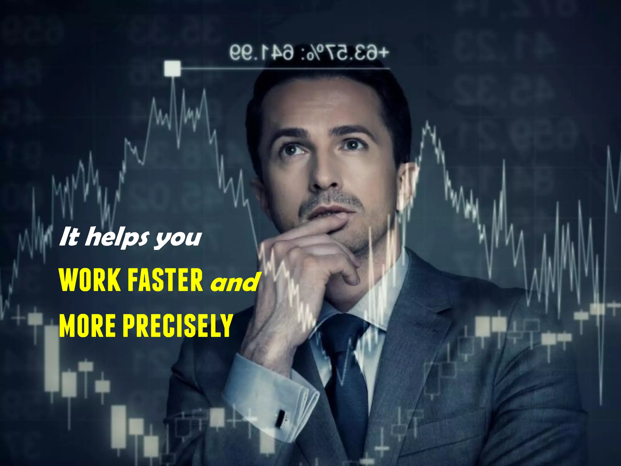 It helps you
workfasterand
moreprecisely
 