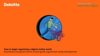 How to begin regulating a digital reality world
Businesses and governments should guide augmented reality development
 