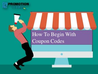 How To Begin With Coupon
CodesHow To Begin With
Coupon Codes
 