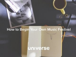 How to Begin Your Own Music Festival
 