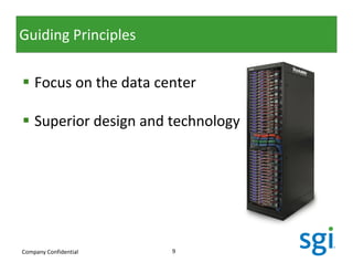 Guiding Principles

    Focus on the data center

    Superior design and technology




Company Confidential    9
 
