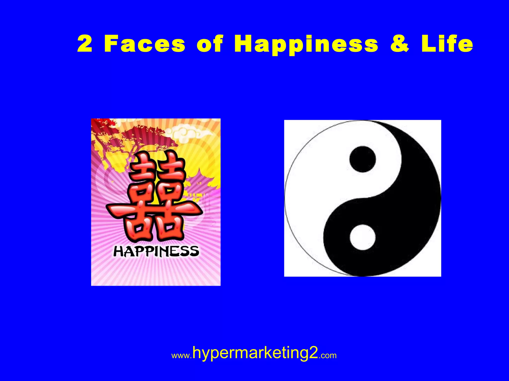 2 Faces of Happiness & Life