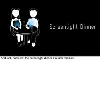 Screenlight Dinner
 