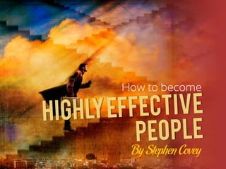 How to become
By Stephen Covey
 