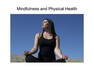 Mindfulness and Physical Health
 
