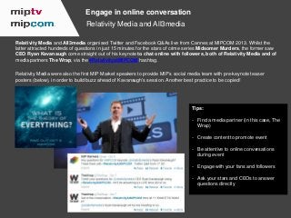 Engage in online conversation
Relativity Media and All3media
Relativity Media and All3media organised Twitter and Facebook...
