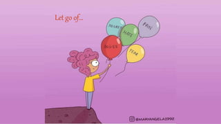 Let go of…
 