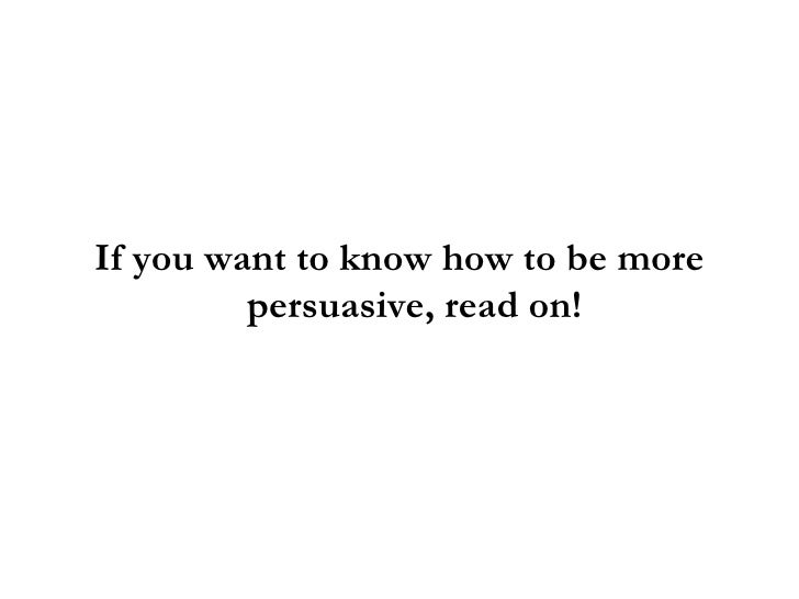 How To Be More Persuasive 3 Persuasion Techniques That Work Like A Charm