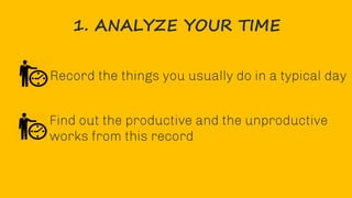 1. ANALYZE YOUR TIME
 